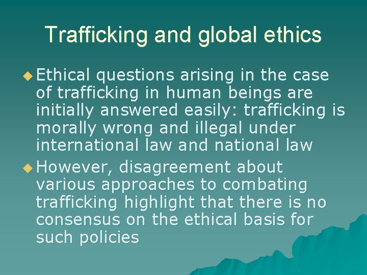 Trafficking and global ethics u Ethical questions arising in the case of trafficking in Trafficking and global ethics u Ethical questions arising in the case of trafficking in