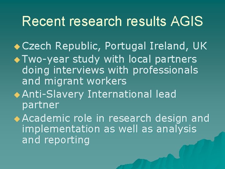 Recent research results AGIS u Czech Republic, Portugal Ireland, UK u Two-year study with Recent research results AGIS u Czech Republic, Portugal Ireland, UK u Two-year study with