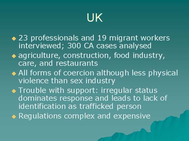 UK 23 professionals and 19 migrant workers interviewed; 300 CA cases analysed u agriculture, UK 23 professionals and 19 migrant workers interviewed; 300 CA cases analysed u agriculture,