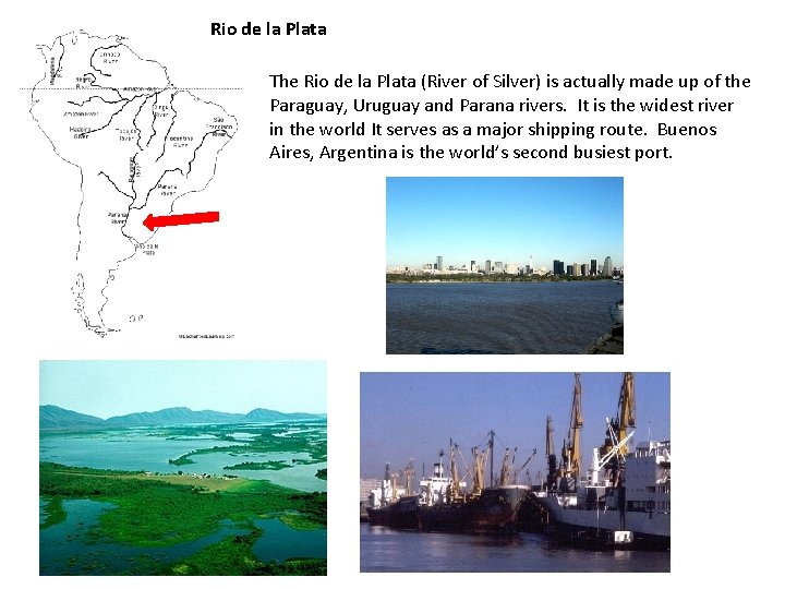 Rio de la Plata The Rio de la Plata (River of Silver) is actually