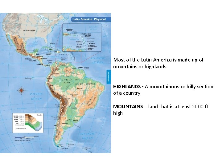 Most of the Latin America is made up of mountains or highlands. HIGHLANDS -