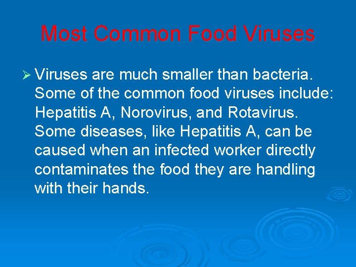 Most Common Food Viruses Ø Viruses are much smaller than bacteria. Some of the