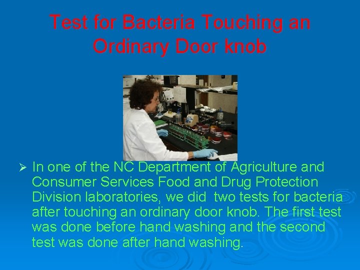 Test for Bacteria Touching an Ordinary Door knob Ø In one of the NC