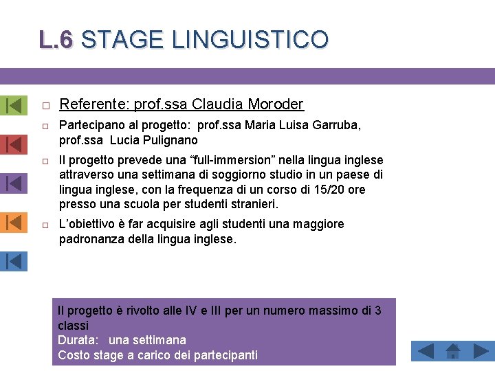 L. 6 STAGE LINGUISTICO Referente: prof. ssa Claudia Moroder Partecipano al progetto: prof. ssa