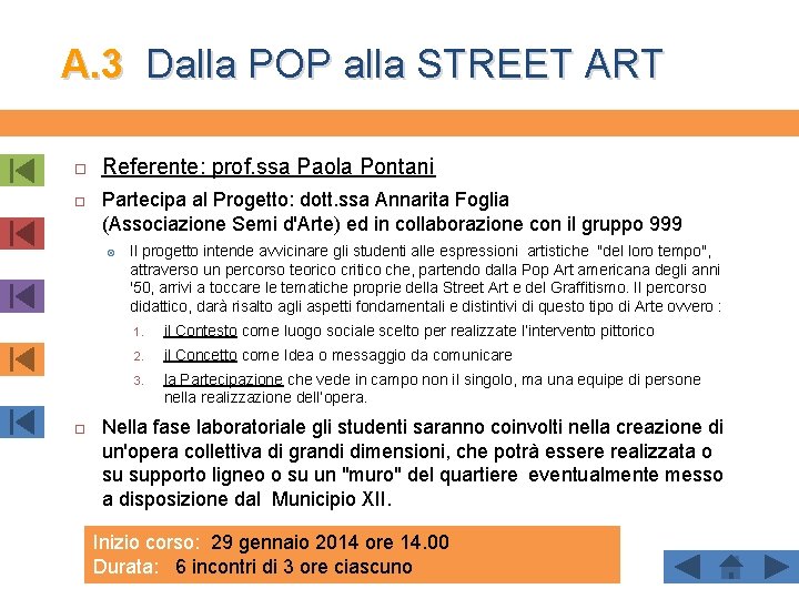 A. 3 Dalla POP alla STREET ART Referente: prof. ssa Paola Pontani Partecipa al