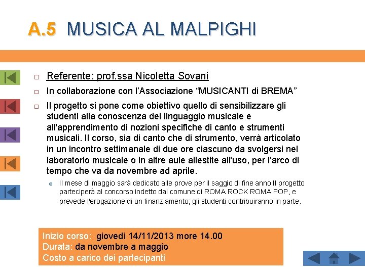 A. 5 MUSICA AL MALPIGHI Referente: prof. ssa Nicoletta Sovani In collaborazione con l’Associazione