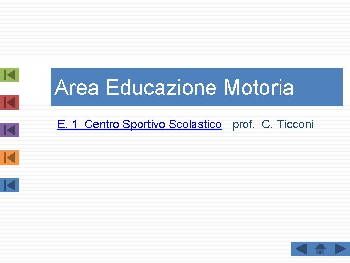 Area Educazione Motoria E. 1 Centro Sportivo Scolastico prof. C. Ticconi 