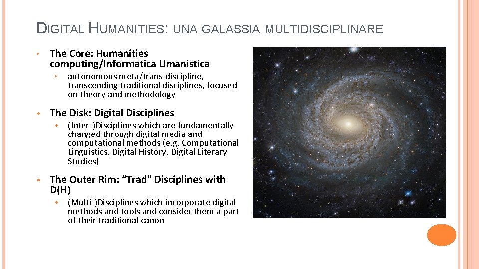 DIGITAL HUMANITIES: UNA GALASSIA MULTIDISCIPLINARE • The Core: Humanities computing/Informatica Umanistica • • The