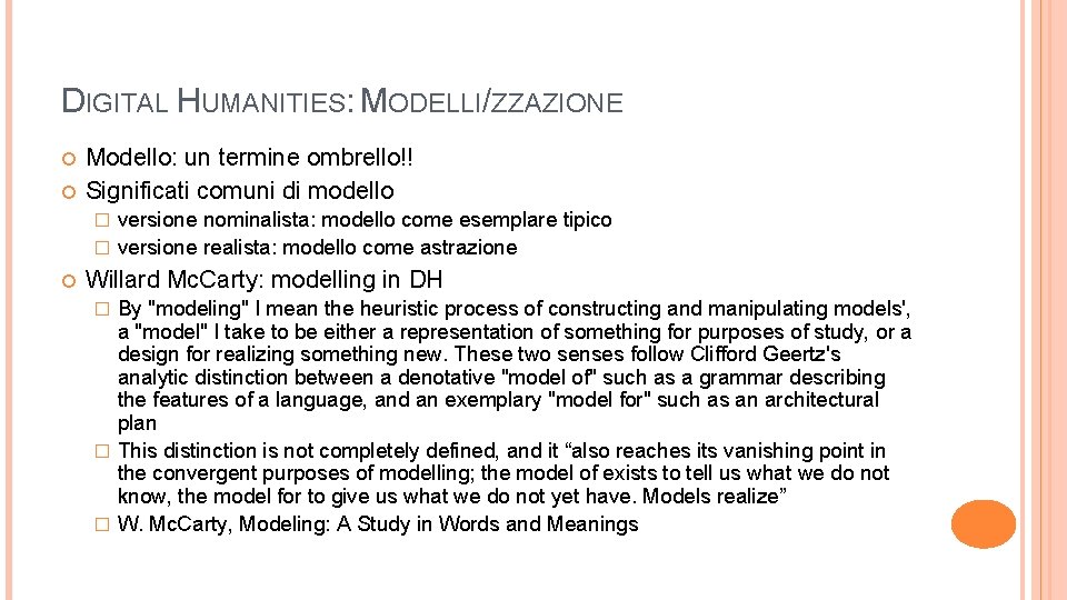 DIGITAL HUMANITIES: MODELLI/ZZAZIONE Modello: un termine ombrello!! Significati comuni di modello versione nominalista: modello