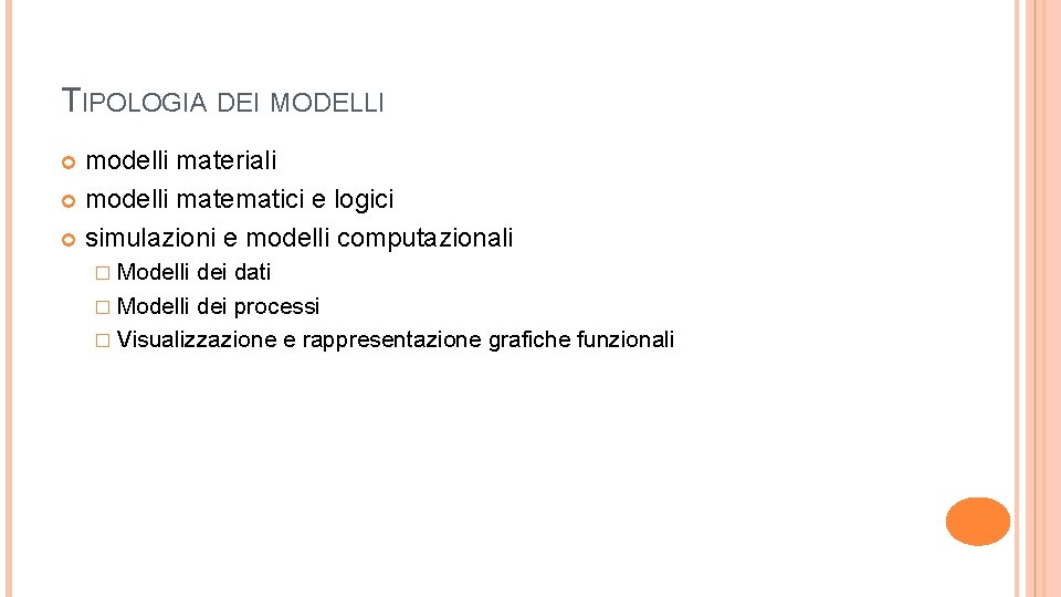 TIPOLOGIA DEI MODELLI modelli materiali modelli matematici e logici simulazioni e modelli computazionali �