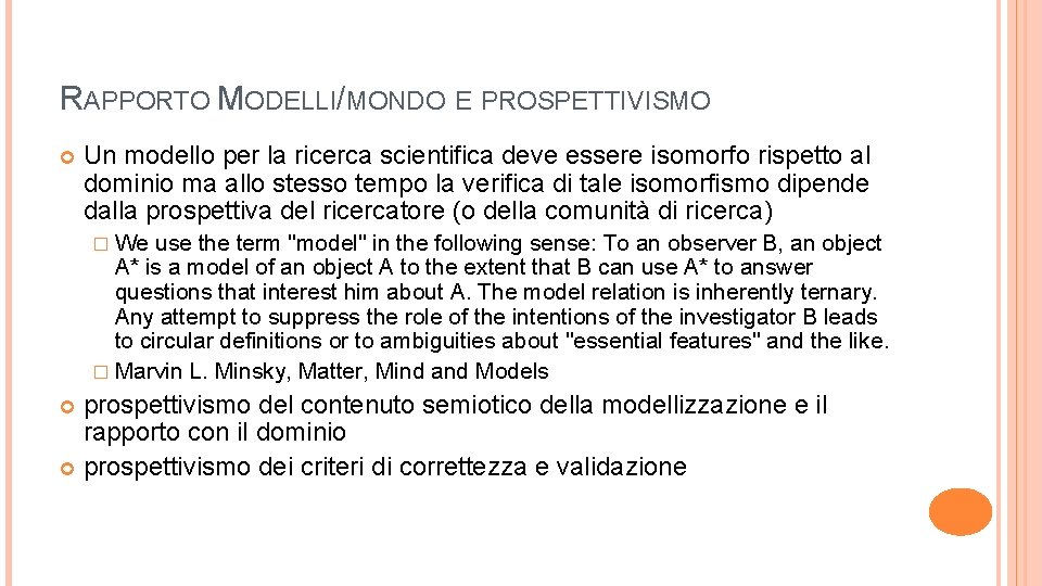 RAPPORTO MODELLI/MONDO E PROSPETTIVISMO Un modello per la ricerca scientifica deve essere isomorfo rispetto