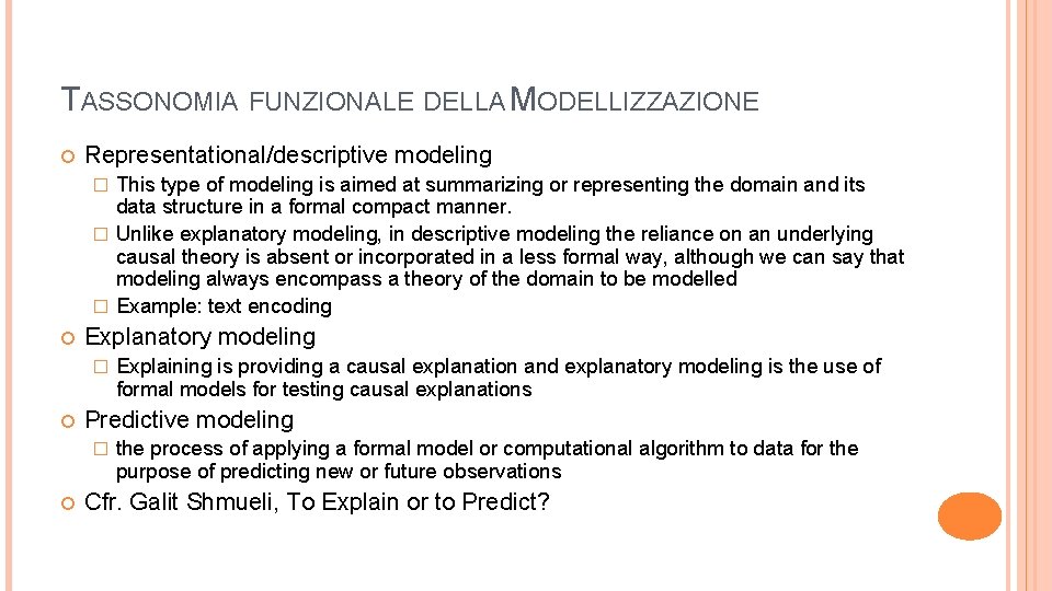 TASSONOMIA FUNZIONALE DELLA MODELLIZZAZIONE Representational/descriptive modeling This type of modeling is aimed at summarizing