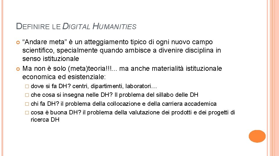 DEFINIRE LE DIGITAL HUMANITIES “Andare meta” è un atteggiamento tipico di ogni nuovo campo