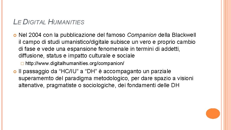 LE DIGITAL HUMANITIES Nel 2004 con la pubblicazione del famoso Companion della Blackwell il