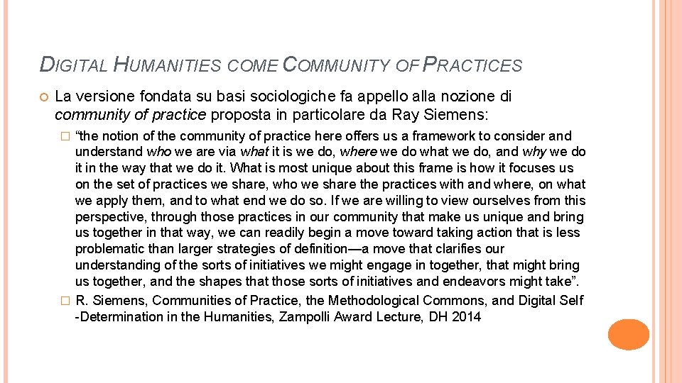 DIGITAL HUMANITIES COME COMMUNITY OF PRACTICES La versione fondata su basi sociologiche fa appello