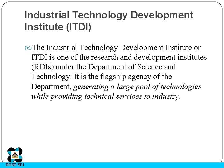 Industrial Technology Development Institute (ITDI) The Industrial Technology Development Institute or ITDI is one