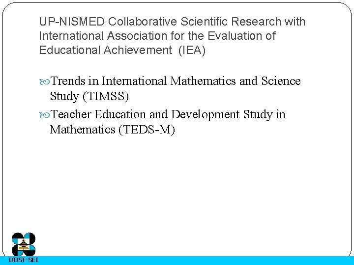 UP-NISMED Collaborative Scientific Research with International Association for the Evaluation of Educational Achievement (IEA)