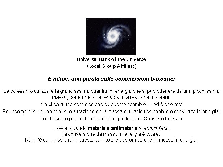 Universal Bank of the Universe (Local Group Affiliate) E infine, una parola sulle commissioni