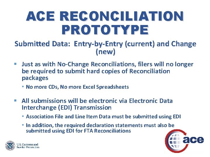 ACE RECONCILIATION PROTOTYPE Submitted Data: Entry-by-Entry (current) and Change (new) § Just as with