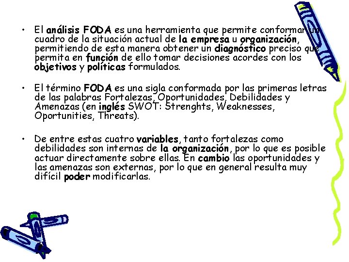  • El análisis FODA es una herramienta que permite conformar un cuadro de
