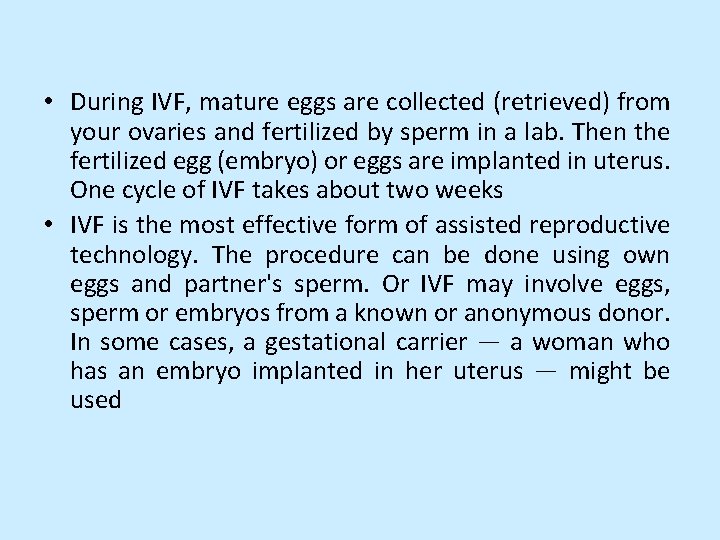 • During IVF, mature eggs are collected (retrieved) from your ovaries and fertilized