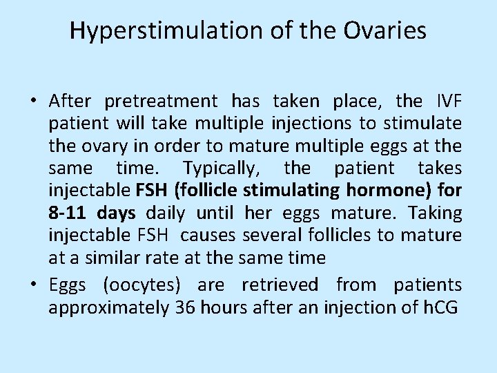 Hyperstimulation of the Ovaries • After pretreatment has taken place, the IVF patient will