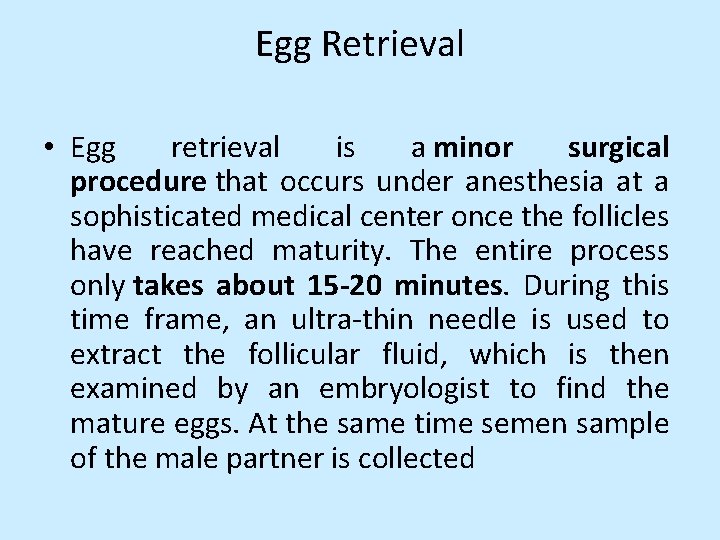 Egg Retrieval • Egg retrieval is a minor surgical procedure that occurs under anesthesia
