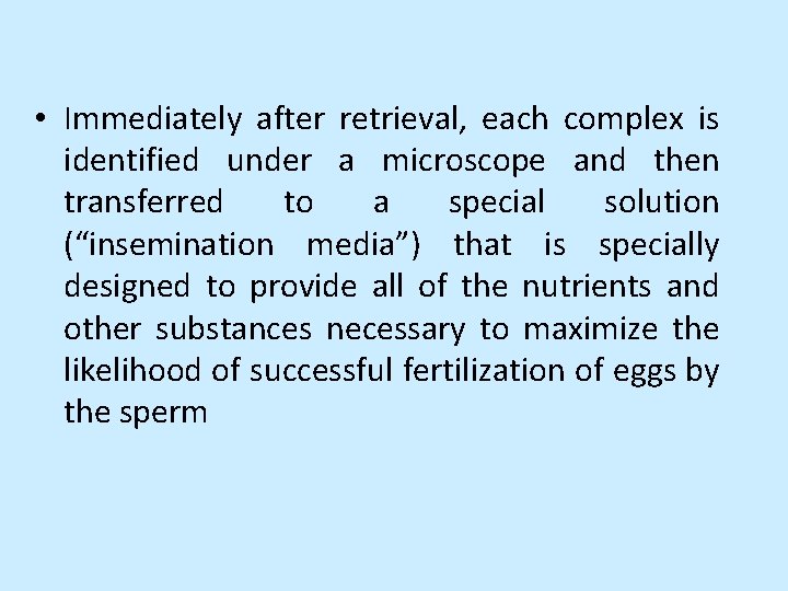  • Immediately after retrieval, each complex is identified under a microscope and then