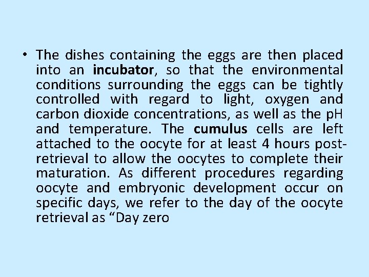  • The dishes containing the eggs are then placed into an incubator, so