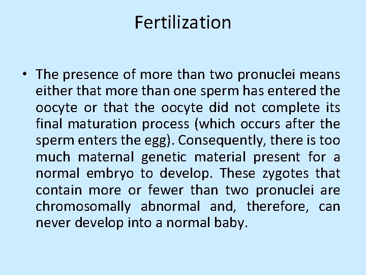 Fertilization • The presence of more than two pronuclei means either that more than