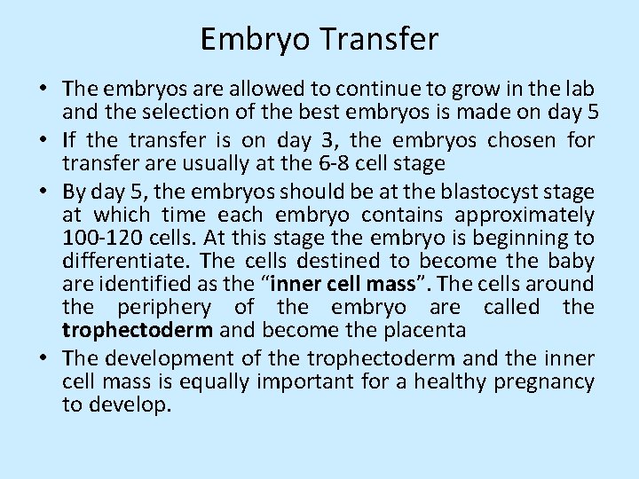 Embryo Transfer • The embryos are allowed to continue to grow in the lab