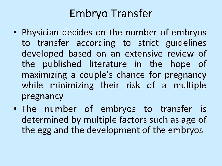 Embryo Transfer • Physician decides on the number of embryos to transfer according to