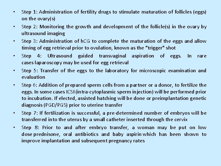  • • Step 1: Administration of fertility drugs to stimulate maturation of follicles