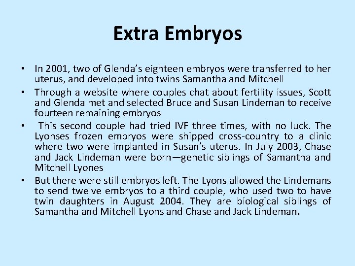Extra Embryos • In 2001, two of Glenda’s eighteen embryos were transferred to her