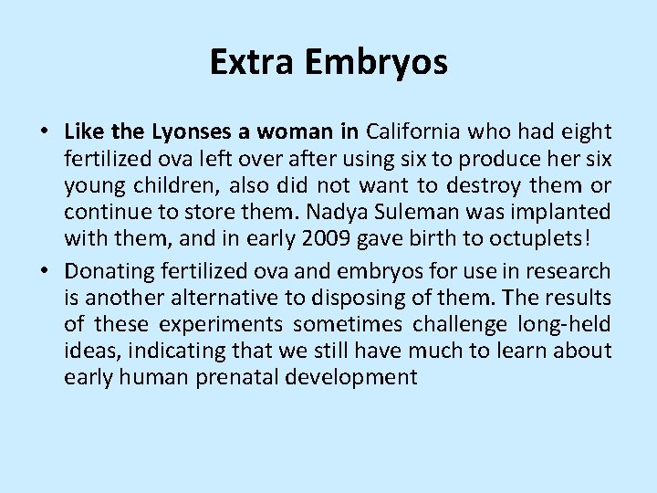 Extra Embryos • Like the Lyonses a woman in California who had eight fertilized