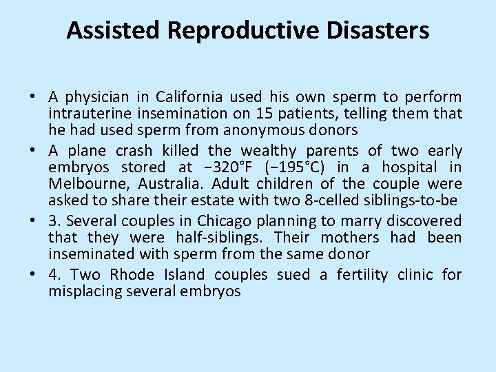 Assisted Reproductive Disasters • A physician in California used his own sperm to perform
