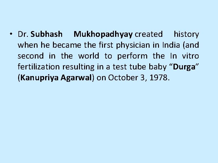  • Dr. Subhash Mukhopadhyay created history when he became the first physician in