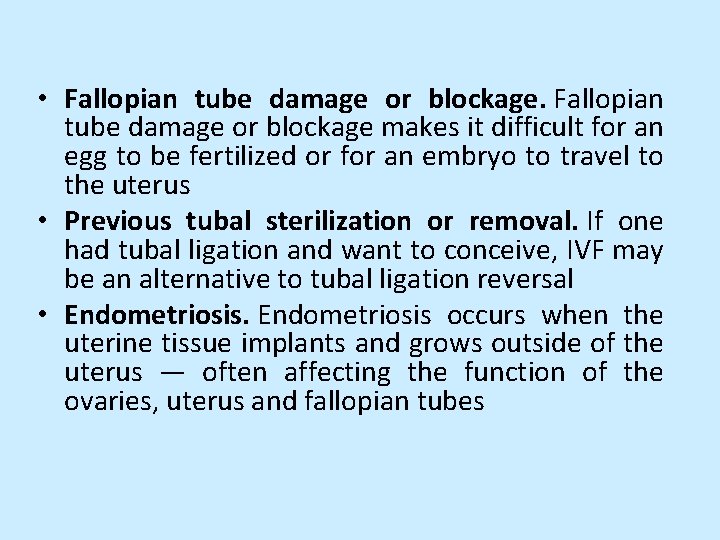  • Fallopian tube damage or blockage makes it difficult for an egg to