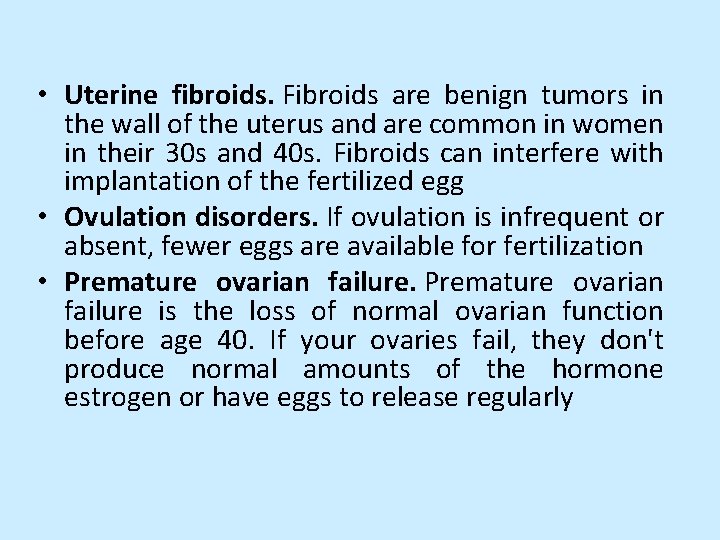  • Uterine fibroids. Fibroids are benign tumors in the wall of the uterus