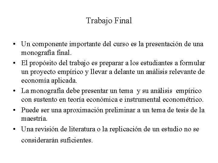 Trabajo Final • Un componente importante del curso es la presentación de una monografía