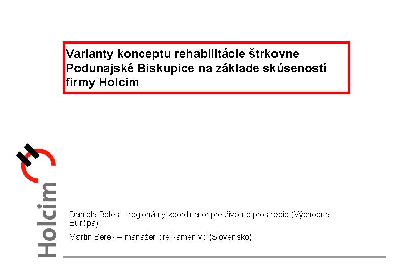 Varianty konceptu rehabilitácie štrkovne Podunajské Biskupice na základe skúseností firmy Holcim Daniela Beles –