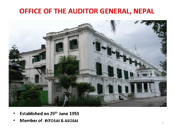OFFICE OF THE AUDITOR GENERAL, NEPAL • Established on 29 th June 1959 •