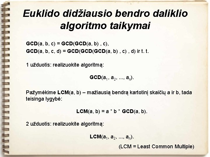 Euklido didžiausio bendro daliklio algoritmo taikymai GCD(a, b, c) = GCD(a, b) , c),