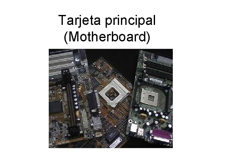 Tarjeta principal (Motherboard) 