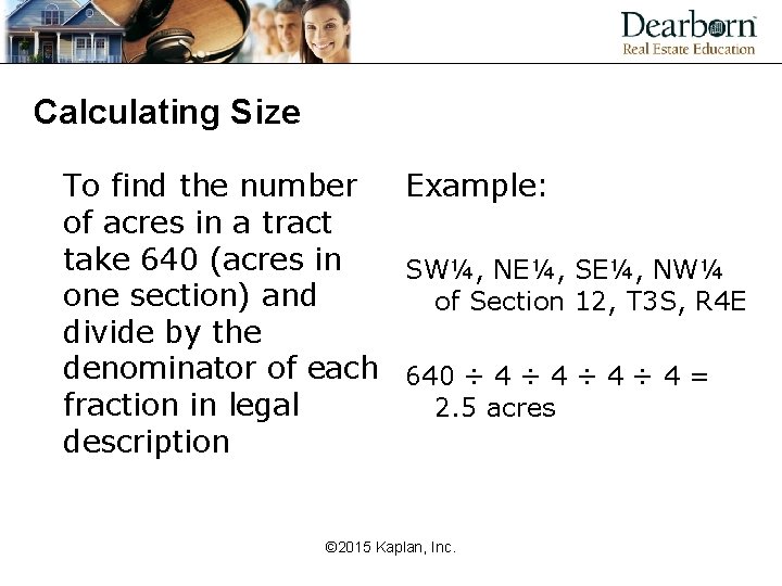 Calculating Size To find the number Example: of acres in a tract take 640