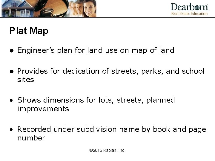 Plat Map l Engineer’s plan for land use on map of land l Provides