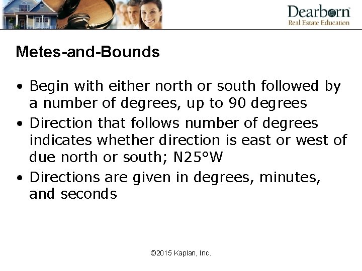 Metes-and-Bounds • Begin with either north or south followed by a number of degrees,