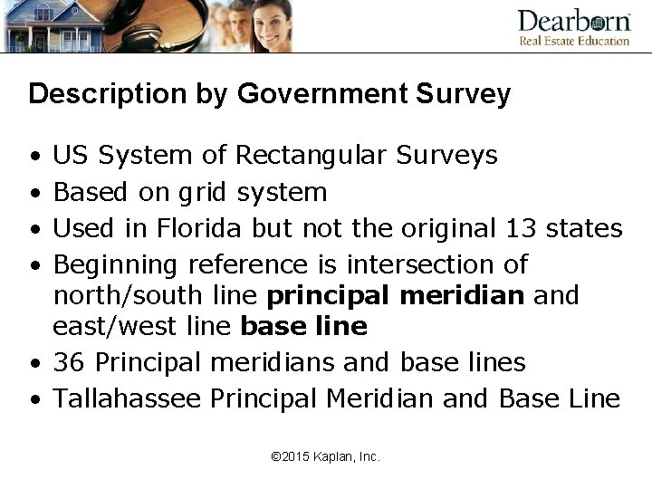 Description by Government Survey • • US System of Rectangular Surveys Based on grid