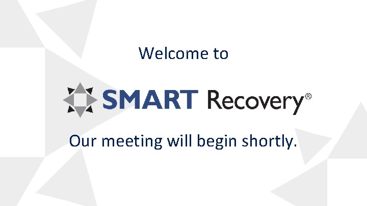Welcome to Our meeting will begin shortly. 