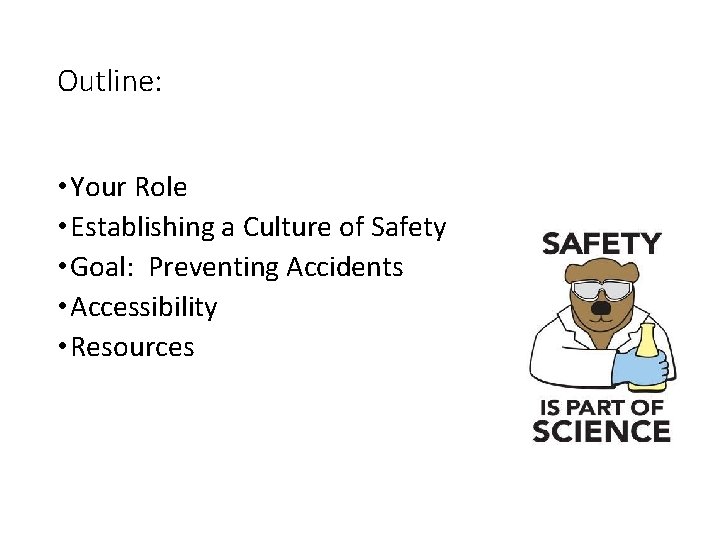 Outline: • Your Role • Establishing a Culture of Safety • Goal: Preventing Accidents